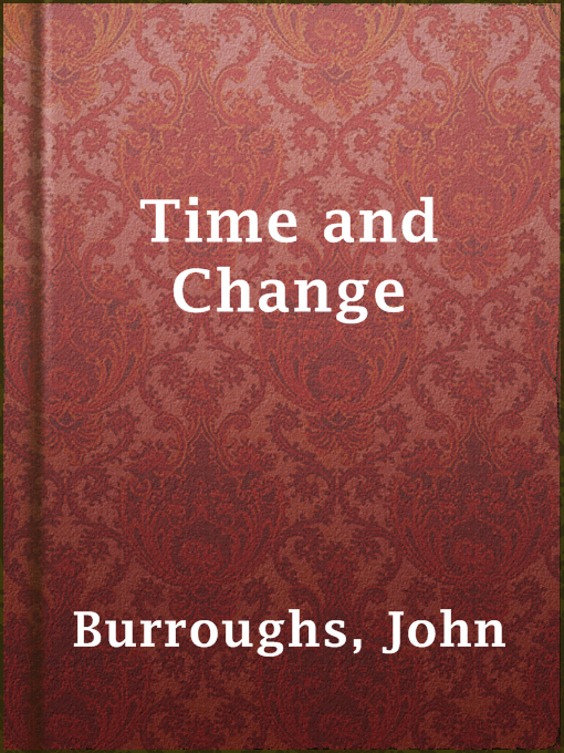 Title details for Time and Change by John Burroughs - Available